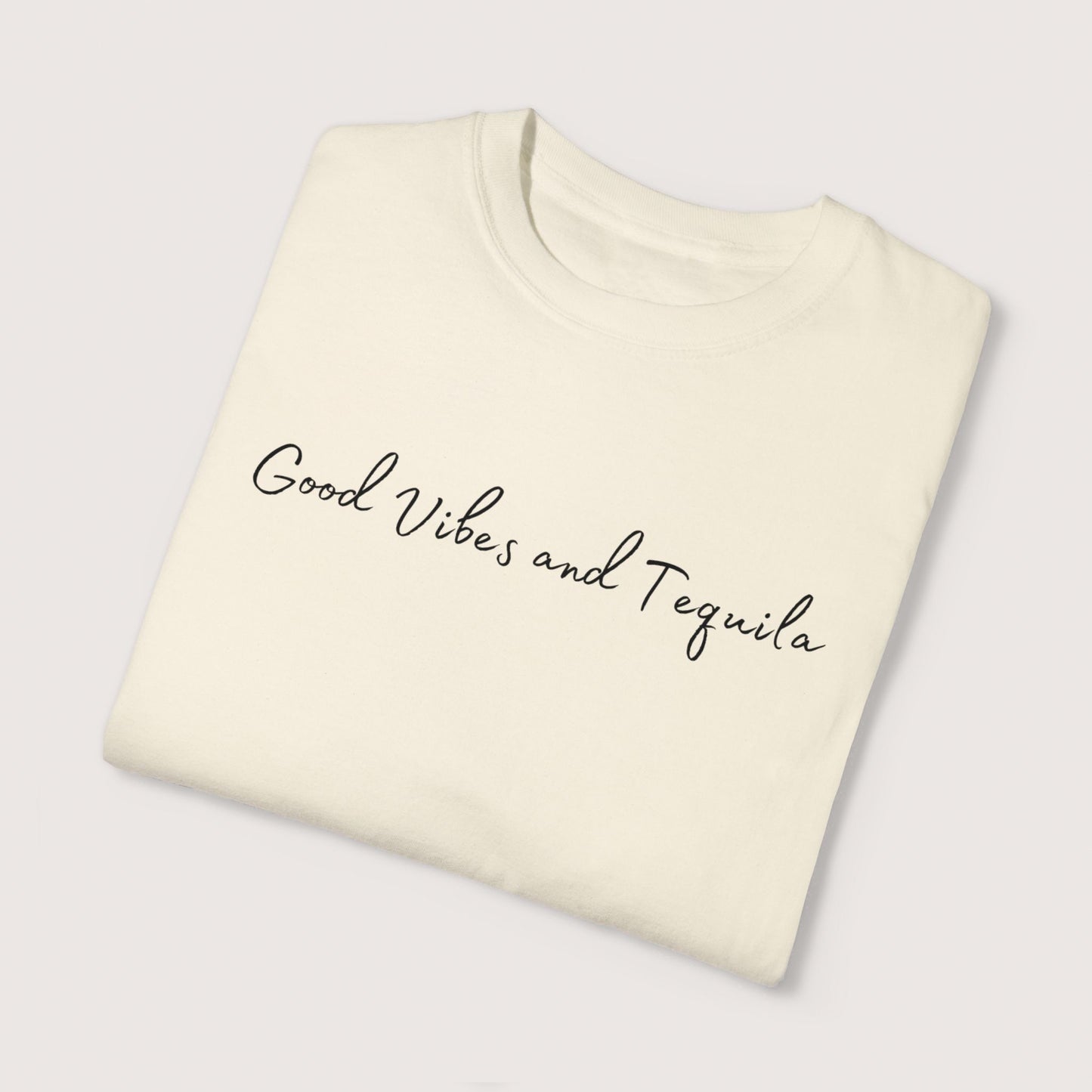 Good Vibes & Tequila Garment-Dyed T-shirt