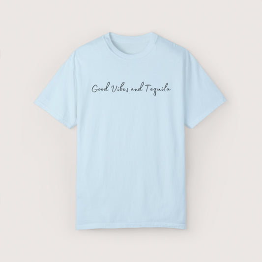 Good Vibes & Tequila Garment-Dyed T-shirt