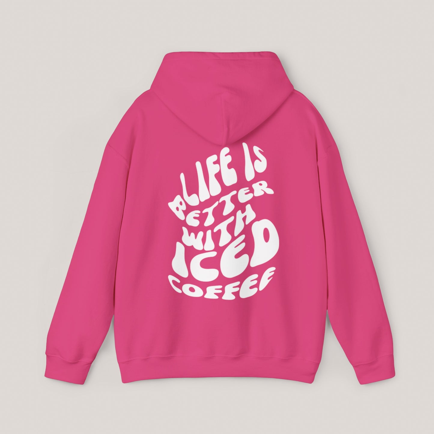 Life is Better with Iced Coffee Unisex Hooded Sweatshirt