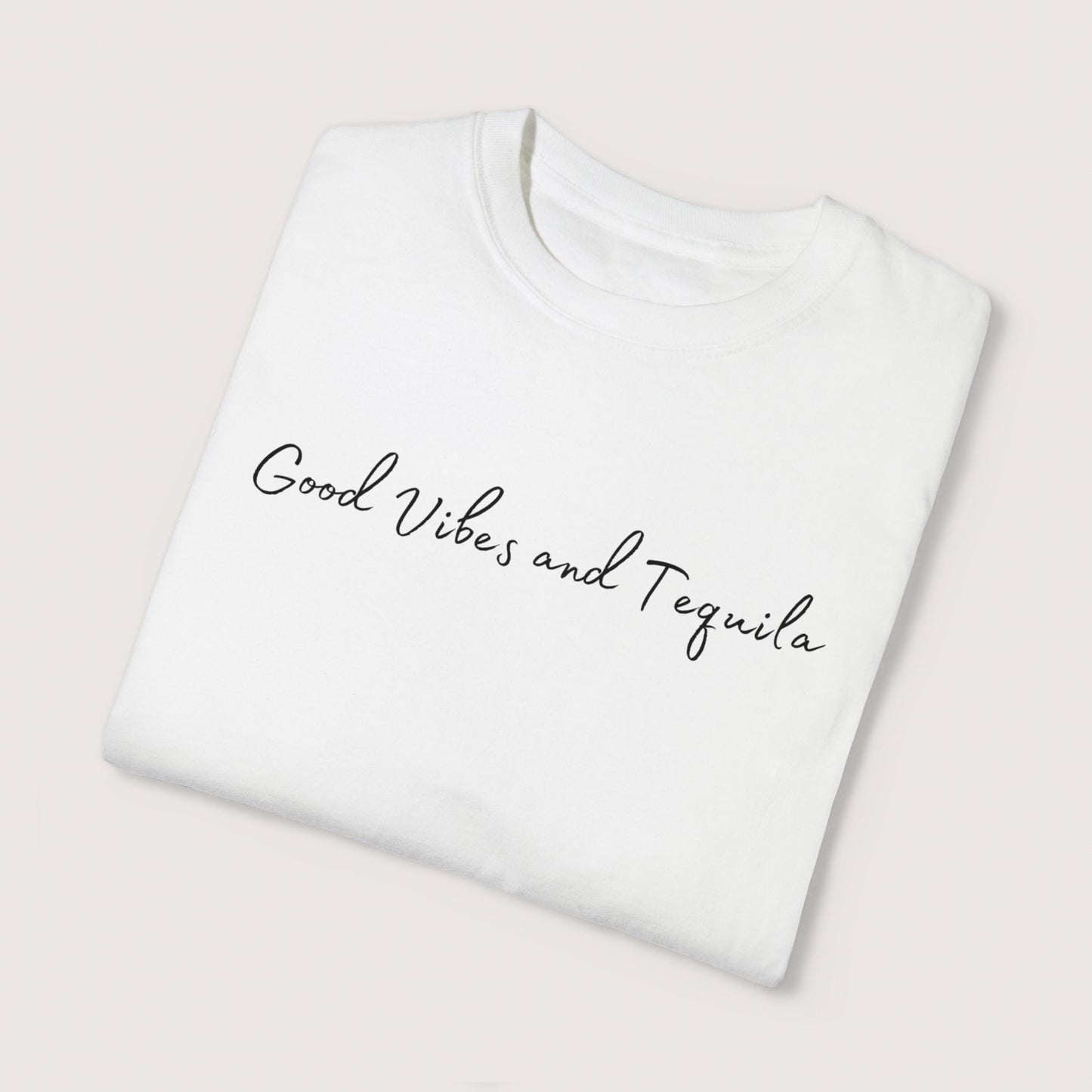 Good Vibes & Tequila Garment-Dyed T-shirt