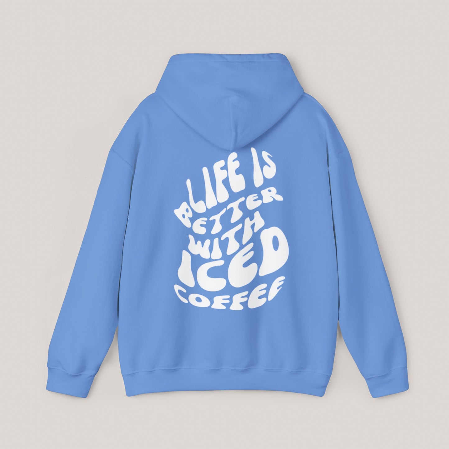 Life is Better with Iced Coffee Unisex Hooded Sweatshirt